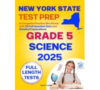 New York State Test Prep Grade 5 Science: A Complete Practice Workbook with 25 Full Question Sets and Detailed Explanations