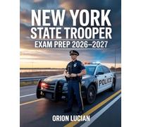 New York State Trooper Exam Prep 2026-2027: Comprehensive Study Guide with Practice Questions, Detailed Explanations, and Proven Strategies for Law Enforcement Candidate Readiness
