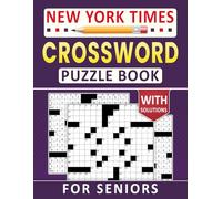 New York Times Crossword Puzzle Book For Seniors: Gentle, clear-format puzzles offering calm and satisfying leisure