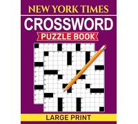 New York Times Crossword Puzzle Book Large Print: Bold type and spacious grids for a comfortable reading experience