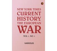 New York Times Current History: The European War Vol 1 No. 1