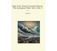 New York Times Current History: The European War, Vol 1, No. 1 (Classic Books)