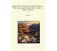 New York Times Current History: The European War, Vol 2, No. 1, April, 1915 (Classic Books)
