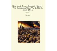 New York Times Current History; The European War, Vol 2, No. 3, June, 1915 (Classic Books)