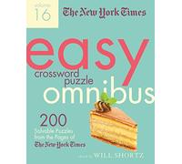 New York Times Easy Crossword Puzzle Omnibus Volume 16: 200 Solvable Puzzles from the Pages of the New York Times (New York Times Easy Crossword Puzzle Omnibus, 16)