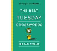New York Times Games The Best Tuesday Crosswords: 100 Easy Puzzle: 100 Easy Puzzles