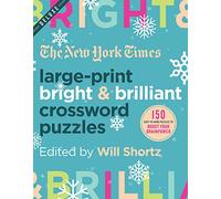 New York Times Large-Print Bright & Brilliant Crossword Puzzles: 150 Easy to Hard Puzzles to Boost Your Brainpower