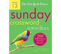 New York Times Sunday Crossword Omnibus Volume 13: 200 World-Famous Sunday Puzzles from the Pages of The New York Times