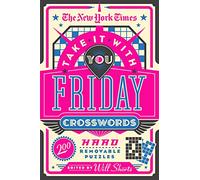 New York Times Take It With You Friday Crosswords: 200 Hard Removable Puzzles
