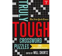 New York Times Truly Tough Crossword Puzzles, Volume 2: 200 Challenging Puzzles (New York Times Truly Tough Crossword Puzzles, 2)