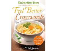 New York Times Will Shortz Presents Feel Better Crosswords: 200 Easy to Hard Puzzles