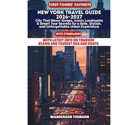 NEW YORK TRAVEL GUIDE 2026-2027: City That Never Sleeps, Iconic Landmarks & Smart Tour Secrets for a Safe, Stylish, and Unforgettable Urban Experience (World Careful Explorer Essential Series)