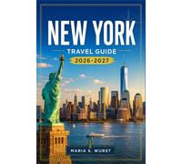 NEW YORK TRAVEL GUIDE 2026-2027: From Times Square to Brooklyn with Neighborhood Itineraries, Broadway, Museums, Central Park, and Practical Transit Tips.