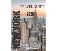 NEW YORK TRAVEL GUIDE 2026: New York: A City That Never Stops Teaching You How to See the World.