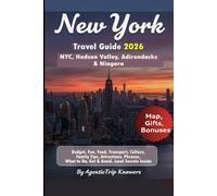 New York Travel Guide 2026: NYC, Hudson Valley, Adirondacks & Niagara Budget, Fun, Food, Transport, Culture, Family Tips, Attractions, Phrases, What to Do, Get & Avoid, Local Secrets Inside