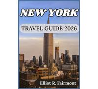 NEW YORK TRAVEL GUIDE 2026: Understanding New York, Navigating its Boroughs and Planning Your Stay