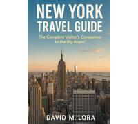 NEW YORK TRAVEL GUIDE: The Complete Visitor’s Companion with Itineraries, Dining, Shopping, Borough Highlights & Insider Tips