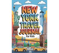 New York Travel Journal for Kids: A Guided Big Apple Diary with Daily Prompts, Landmark and Central Park Scavenger Hunts, NYC Food Checklists, and Drawing Pages