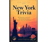 New York Trivia: 500 Questions, Answers & Fascinating Facts Every Empire State Fan Should Know (Know Your State)