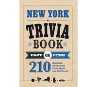 New York Trivia Book: Fact or Fiction? 210 Questions on New York Facts, Myths, and Weird Laws (Fact or Fiction? State Trivia Series)