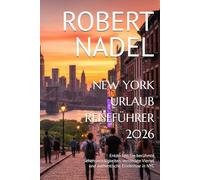 NEW YORK URLAUB REISEFÜHRER 2026: Entdecken Sie berühmte Sehenswürdigkeiten, versteckte Viertel und authentische Erlebnisse in NYC