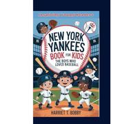 NEW YORK YANKEES BOOK FOR KIDS: The Boys Who Loved Baseball (Inspiring Young Readers)