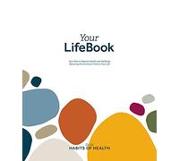 NEW-Your LifeBook: Your Path to Optimal Health and Wellbeing, Becoming the Dominant Force in Your Life