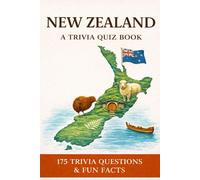 NEW ZEALAND - A Trivia Quiz Book: 175 Trivia Questions & Fun Facts