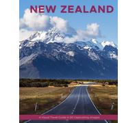 New Zealand: A Visual Travel Guide in 50 Capitvating Images (World Through the Lens: A Travel Photography Series)