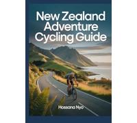 New Zealand Adventure Cycling Guide: Scenic Routes & Maps
