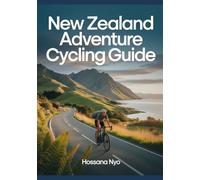 New Zealand Adventure Cycling Guide: Scenic Routes & Maps