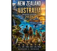 New Zealand and Australia Travel Guide 2026: Iconic Road Trips Coastal Wonders Wildlife and Local Secrets