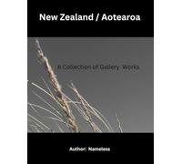 New Zealand / Aotearoa: A Collection of Gallery Works