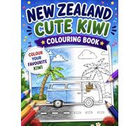 New Zealand Cute Kiwi Colouring Book: Colour Your Favourite Kiwi Friend