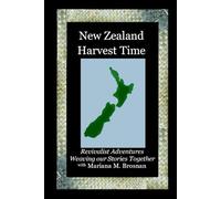 New Zealand Harvest Time: Revivalist Adventures, Weaving our Stories Together