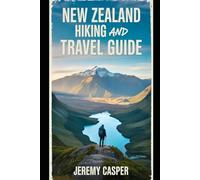 NEW ZEALAND HIKING AND TRAVEL GUIDE