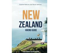 New Zealand Hiking Guide: Hit the Trails with Confidence (Top Hiking Destinations and Trails)