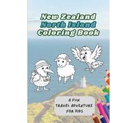 New Zealand North Island Coloring Book for Kids: Fun Travel Adventure with Animals, Volcanoes, Nature, Activities & Educational Facts (Ages 4-8) (Kids Travel Coloring Books - Around the World)