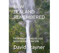 NEW ZEALAND REMEMBERED: FROM MAORI VOYAGERS TO A MODERN PACIFIC NATION (Bucket List of Special Places to Remember)