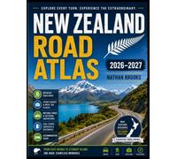 New Zealand Road Atlas 2026-2027: The Complete Guide to Scenic Drives, Hidden Gems, and Must-See Stops Across the North and South Islands (Complete road atlas)