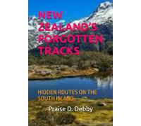 NEW ZEALAND’S FORGOTTEN TRACKS: HIDDEN ROUTES ON THE SOUTH ISLAND