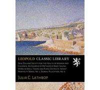 New Zealand Society for the Health of Women and Children: An Example of Methods of Baby-Saving Work in Small Towns and Rural Districts. Infant Mortality Series, No. 2, Bureau Pulication, No. 6