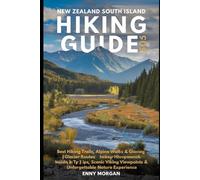 New Zealand South Island Hiking Guide 2026: Best Hiking Trails, Alpine Walks & Glacier Routes - Insider Tips, Scenic Viewpoints & Unforgettable Nature Experience