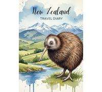 New Zealand Travel Diary: Travel Journal Kiwi - Plan Your New Zealand Vacation. Notebook to Preserve Unforgettable Travel Memories and Highlights! ... for Travelers and Globetrotters (Neuseeland)