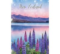 New Zealand Travel Diary: Travel Journal Lake Tekapo Lupins - Plan Your New Zealand Vacation. Notebook to Preserve Unforgettable Travel Memories and ... for Travelers and Globetrotters (Neuseeland)