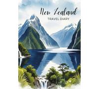 New Zealand Travel Diary: Travel Journal Milford Sound - Plan Your New Zealand Vacation. Notebook to Preserve Unforgettable Travel Memories and ... for Travelers and Globetrotters (Neuseeland)