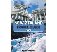New Zealand Travel Guide 2025: Explore Epic Landscapes, Maori Culture, and Must-See Destinations in 2025