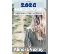 New Zealand Travel Guide 2026: A Journey Through Nature’s Wonders: Your 2026 Guide to New Zealand’s Breathtaking Landscapes and Rich Culture