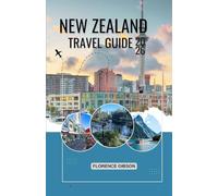 NEW ZEALAND TRAVEL GUIDE 2026: An Easy-to-Use Guide to New Zealand’s Best Places, Food, and Experiences.