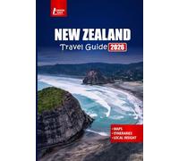 NEW ZEALAND Travel Guide 2026: Discover Top Attractions, Adventure Tours, Road Trip Routes, Māori Culture, and Vacation Itinerary Plans